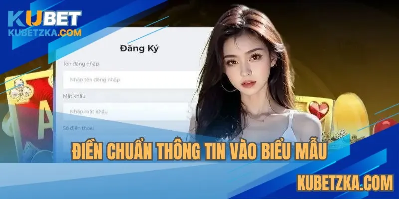Điền chuẩn thông tin vào biểu mẫu